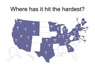 Where has it hit the hardest? 