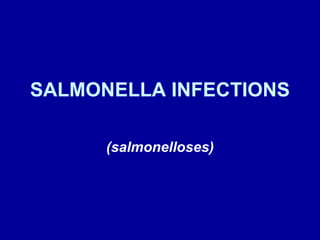 SALMONELLA INFECTIONS (salmonelloses) 