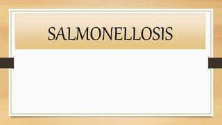 SALMONELLOSIS
 