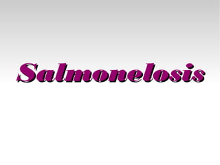 SalmonelosisSalmonelosis
 