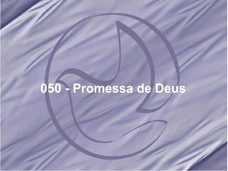 050 - Promessa de Deus 