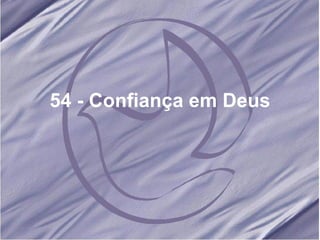 54 - Confiança em Deus 