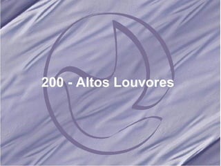 200 - Altos Louvores   