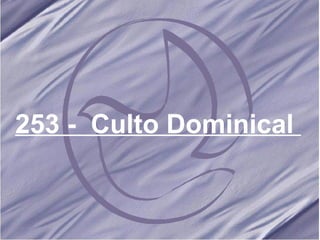 253 -  Culto Dominical   