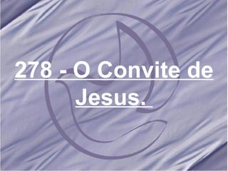 278 - O Convite de Jesus.   