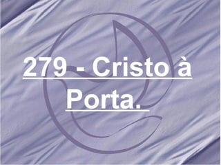 279 - Cristo à Porta.   