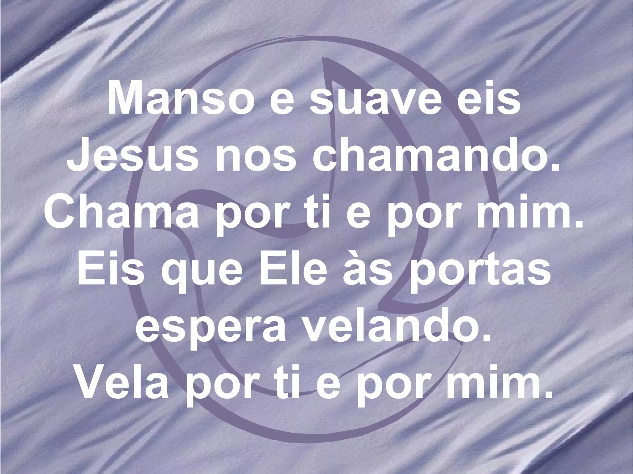 Manso e suave eis Jesus nos chamando. Chama por ti e por mim. Eis que Ele às portas espera velando. Vela por ti e por mim.