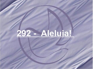 292 -  Aleluia!   