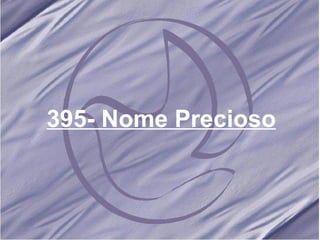 395- Nome Precioso 
