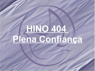 Plena Confiança HINO 404  