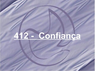 412 -  Confiança 