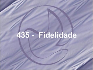 435 -  Fidelidade 