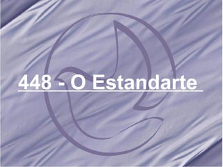 448 - O Estandarte   