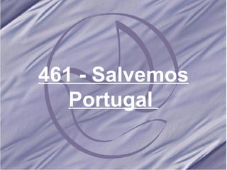 461 - Salvemos Portugal   
