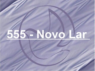 555 - Novo Lar   