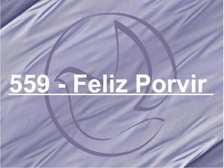 559 - Feliz Porvir   