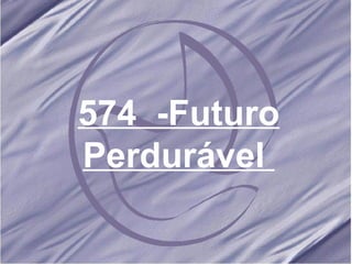 574  -Futuro Perdurável   