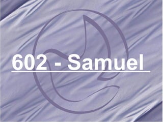602 - Samuel   