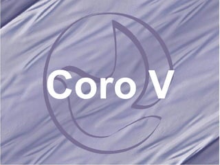 Coro V 