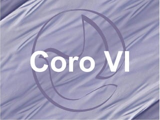 Coro VI 