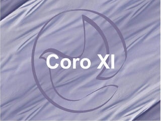 Coro XI 