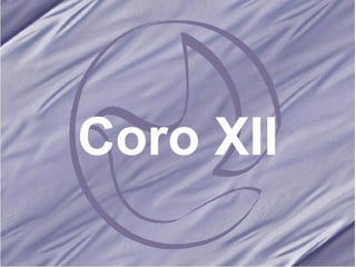 Coro XII 