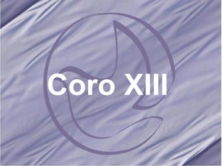 Coro XIII 