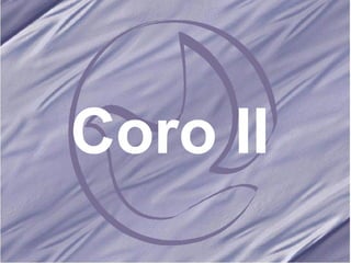 Coro II 