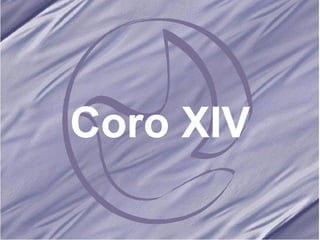 Coro XIV 