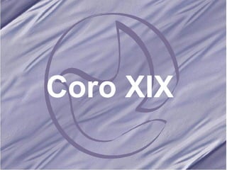 Coro XIX 