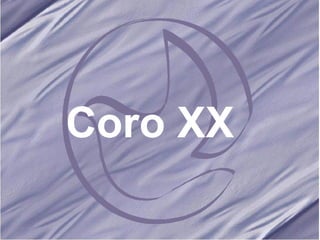 Coro XX 