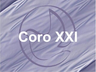 Coro XXI 