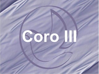 Coro III 
