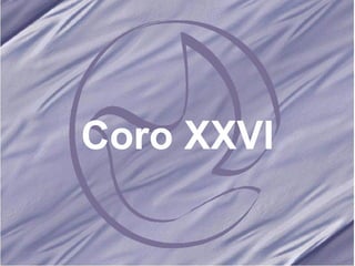 Coro XXVI 