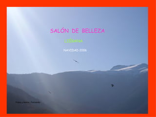 SALÓN DE BELLEZA LIÉBANA NAVIDAD 2006 Fotos y textos:: Fernando