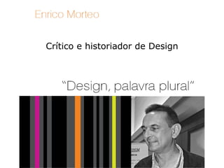 Crítico e historiador de Design 