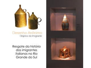Resgate da história dos imigrantes italianos no Rio Grande do Sul 
