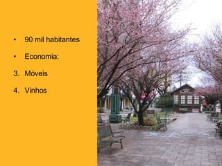 90 mil habitantes Economia: Móveis Vinhos 