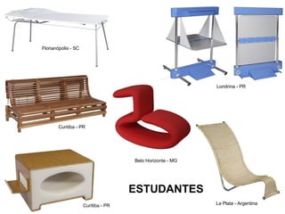 ESTUDANTES Florianópolis - SC Curitiba - PR Curitiba - PR Belo Horizonte - MG Londrina - PR La Plata - Argentina 