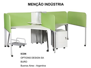 ICON OPTIONS DESIGN SA BURO Buenos Aires - Argentina MENÇÃO INDÚSTRIA 