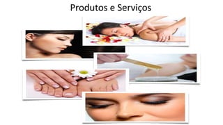 Produtos e Serviços
 