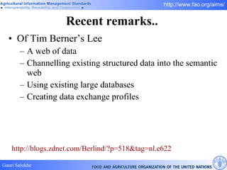 Recent remarks..  Of Tim Berner’s Lee  A web of data Channelling existing structured data into the semantic web Using existing large databases Creating data exchange profiles http://blogs.zdnet.com/Berlind/?p=518&tag=nl.e622 