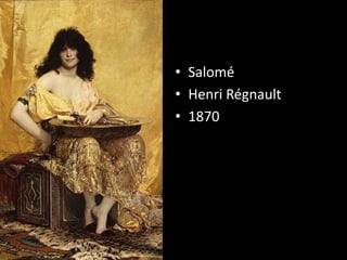 • Salomé
• Henri Régnault
• 1870