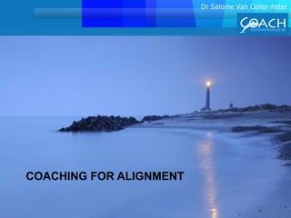 COACHING FOR ALIGNMENT
 