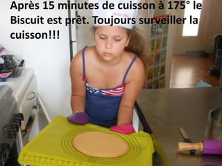 Après 15 minutes de cuisson à 175° le
Biscuit est prêt. Toujours surveiller la
cuisson!!!
 