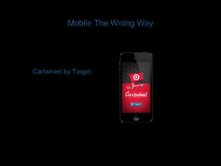 Mobile The Wrong Way 
Cartwheel by Target 
 