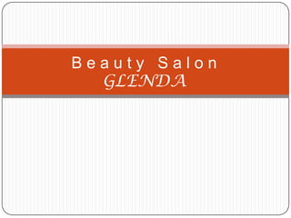 Beauty Salon
  GLENDA
 