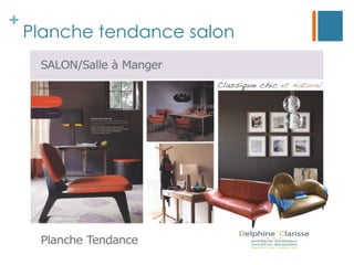 +
    Planche tendance salon
 