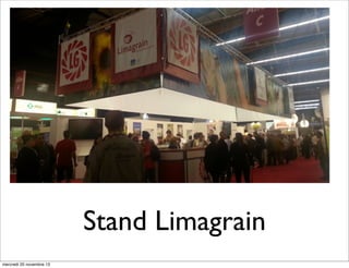Stand Limagrain
mercredi 20 novembre 13

 