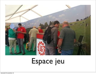 Espace jeu
mercredi 20 novembre 13

 